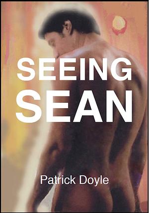 Seeing Sean by Patrick Doyle
