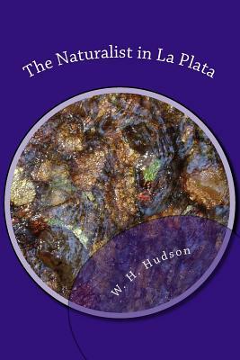 The Naturalist in La Plata by W.H. Hudson