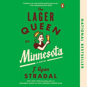 The Lager Queen of Minnesota by J. Ryan Stradal