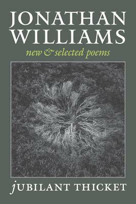 Jubilant Thicket: New and Selected Poems by Jonathan Williams