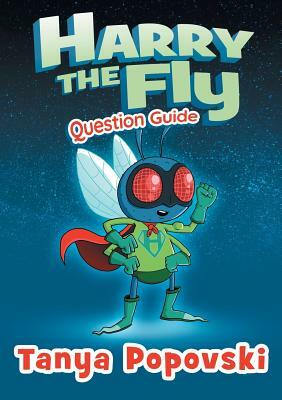 Harry the Fly - Question Guide by Tanya Popovski
