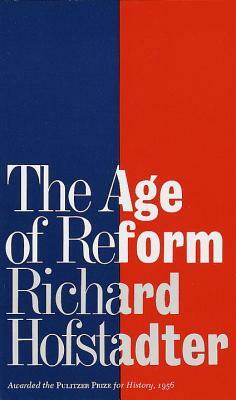 The Age of Reform by Richard Hofstadter