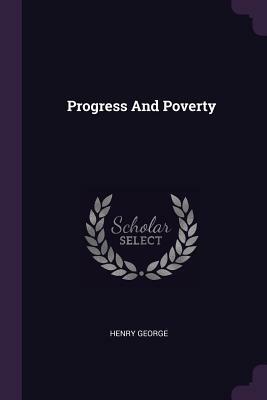 Progress and Poverty by Henry George