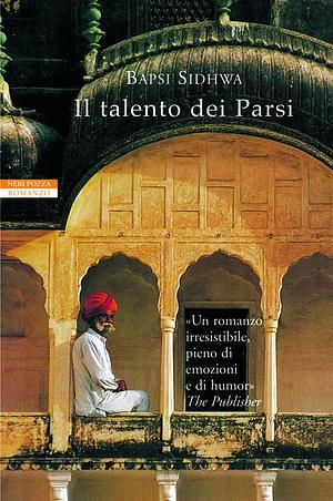 Il talento dei Parsi by Bapsi Sidhwa