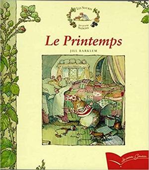 Le Printemps - Les Souris Des Quatre Saisons by Jill Barklem, Jill Barklem