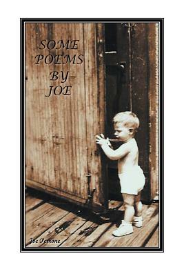 Some Poems by Joe by Joe Perrone