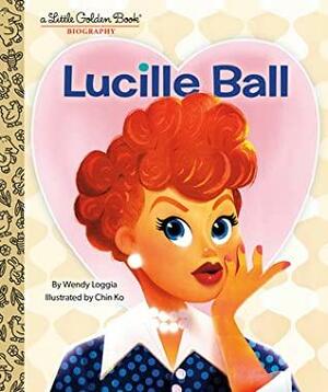 Lucille Ball: A Little Golden Book Biography by Chin Ko, Wendy Loggia