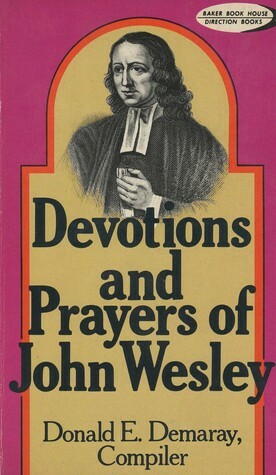 Devotions and Prayers of John Wesley by Donald E. Demaray, John Wesley