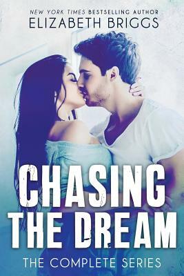 Chasing The Dream: The Complete Series by Elizabeth Briggs