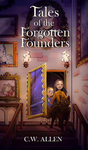 Tales of the Forgotten Founders by C.W. Allen
