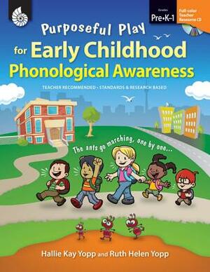 Purposeful Play for Early Childhood Phonological Awareness: Level Pre-K-1 [With CDROM] by Ruth Helen Yopp, Hallie Yopp