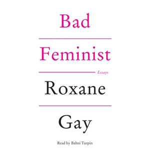 Bad Feminist by Roxane Gay