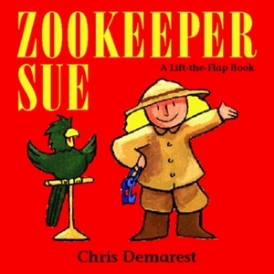 Zookeeper Sue: A Lift-the-Flap Book by Chris L. Demarest