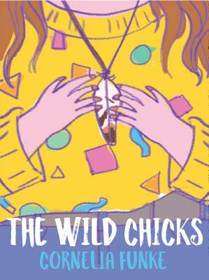 The Wild Chicks by Cornelia Funke