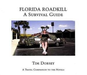 Florida Roadkill - A Survival Guide by Tim Dorsey