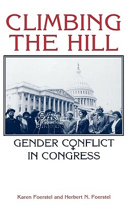 Climbing the Hill: Gender Conflict in Congress by Herbert N. Foerstel, Karen P. Foerstel