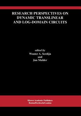 Research Perspectives on Dynamic Translinear and Log-Domain Circuits by 