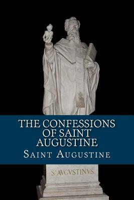 The Confessions of Saint Augustine by Saint Augustine