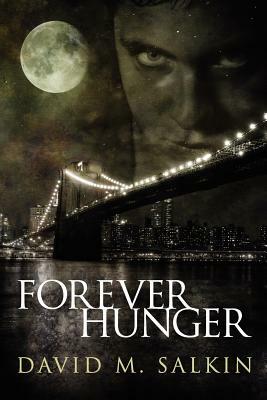 Forever Hunger by David M. Salkin