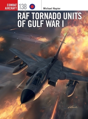 RAF Tornado Units of Gulf War I by Michael Napier