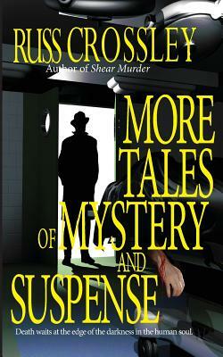 More Tales of Mystery and Suspense by Russ Crossley