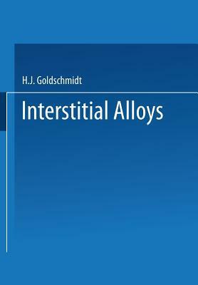 Interstitial Alloys by Harvey J. Goldschmid