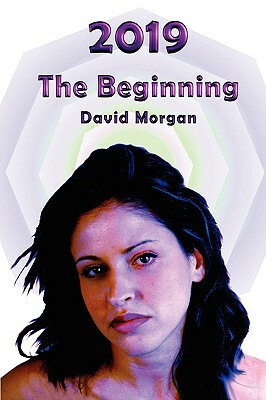 2019: The Beginning by David Morgan