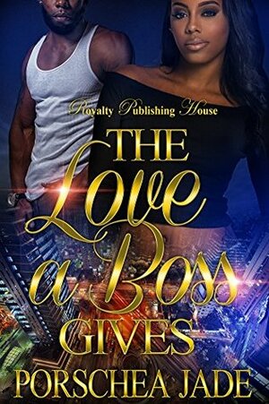 The Love a Boss Gives by Porschea Jade