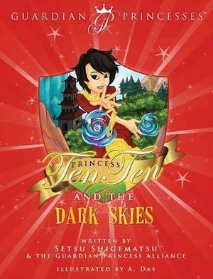 Princess Ten Ten & the Dark Skies by A. Das, Setsu Shigematsu