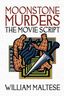 Moonstone Murders: The Movie Script by William Maltese