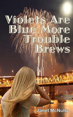 Violets Are Blue More Trouble Brews by Janet McNulty