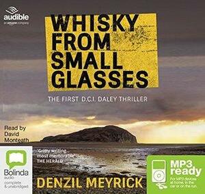 Whisky from Small Glasses: 1 by Denzil Meyrick