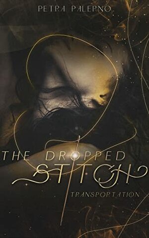 The Dropped Stitch: Part One - Transportation by Petra Palerno