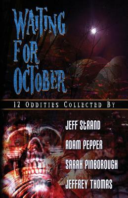 Waiting For October by Sarah Pinborough, Jeff Strand, Jeffrey Thomas