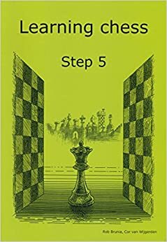 Learning chess Step 5 by Rob Brunia, Cor van Wijgerden