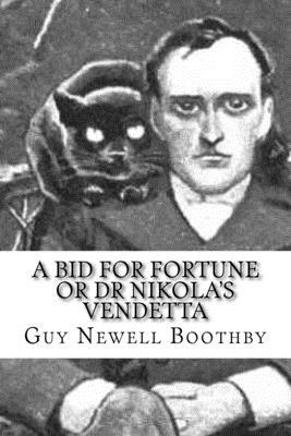 A bid for fortune or Dr Nikola's vendetta (Doctor Nikola #1) by Guy Newell Boothby