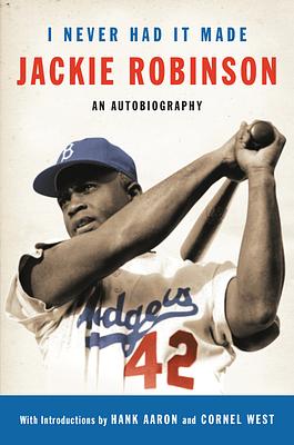 I Never Had It Made: The Autobiography of Jackie Robinson by Jackie Robinson, Alfred Duckett