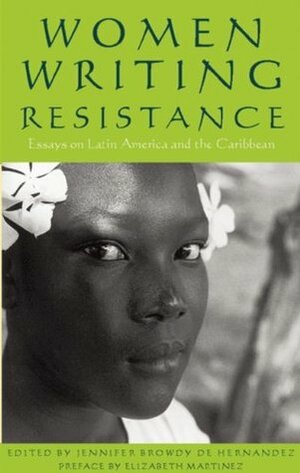 Women Writing Resistance: Essays on Latin America and the Caribbean by Elizabeth Martínez, Jennifer Browdy