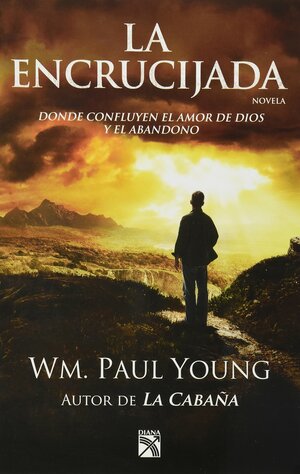 La Encrucijada by William Paul Young