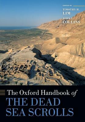 The Oxford Handbook of the Dead Sea Scrolls by Timothy H. Lim, John J. Collins