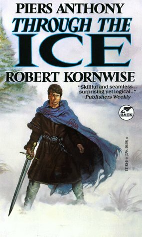 Through the Ice by Robert Kornwise, Piers Anthony