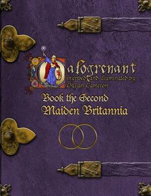 Calogrenant Book the Second: Maiden Britannia by Gillian Cameron
