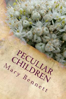 Peculiar Children by Mary Bennett