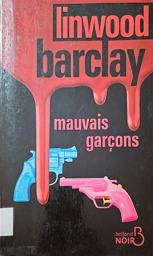 Mauvais Garçons by Daphné Bernard, Linwood Barclay