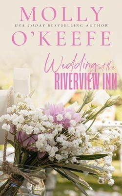 Wedding At The Riverview Inn by Molly O'Keefe