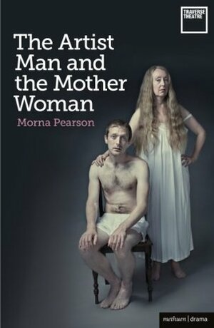 The Artist Man and the Mother Woman by Morna Pearson