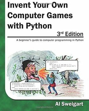 Invent Your Own Computer Games with Python, 3rd Edition by Al Sweigart