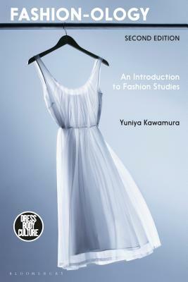 Fashion-Ology: An Introduction to Fashion Studies by Yuniya Kawamura