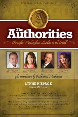 The Authorities - Lynne Niepage: Powerful Wisdom from Leaders in the Field by John Gray, Marci Shimoff, Raymond Aaron