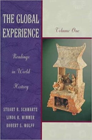The Global Experience: Readings in World History, Volume 1 by Stuart B. Schwartz